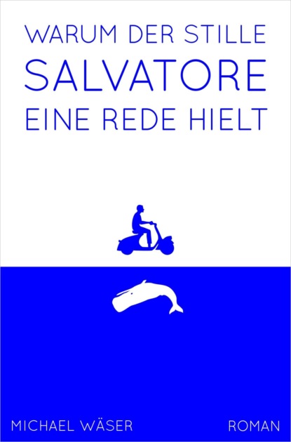 Warum der stille Salvatore eine Rede hielt (Michael Wäser). 