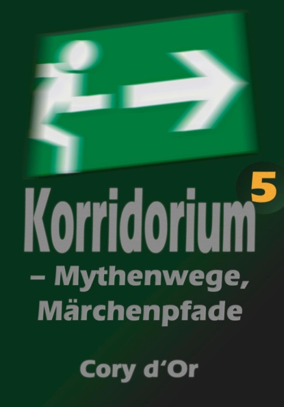 Korridorium - Mythenwege, Märchenpfade (Cory d'Or). 