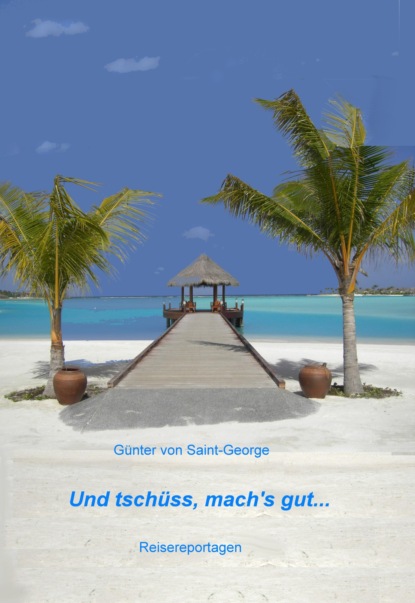 Und tschüss, mach's gut... (Günter von Saint-George). 