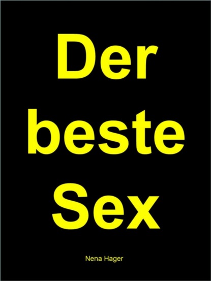 Der beste Sex (Nena Hager). 