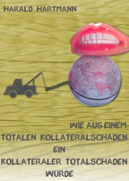 Wie aus einem totalen Kollateralschaden ein kollateraler Totalschaden wurde