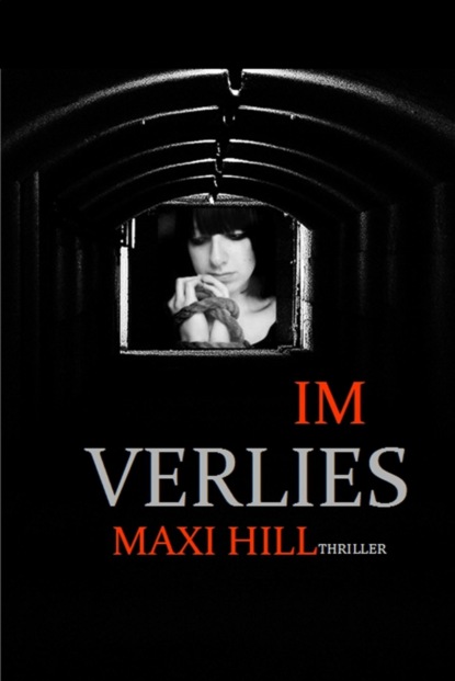 Im Verlies (Maxi Hill). 