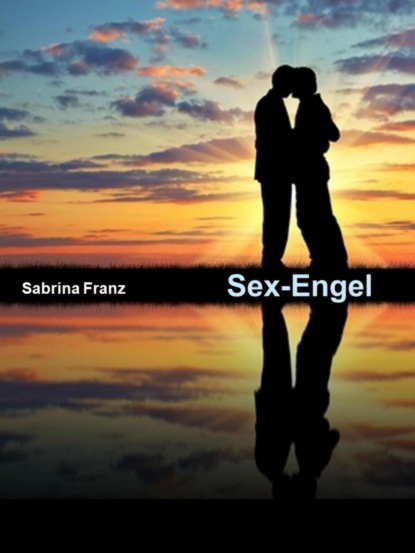 Sex-Engel - 78 Seiten (Sabrina Franz). 