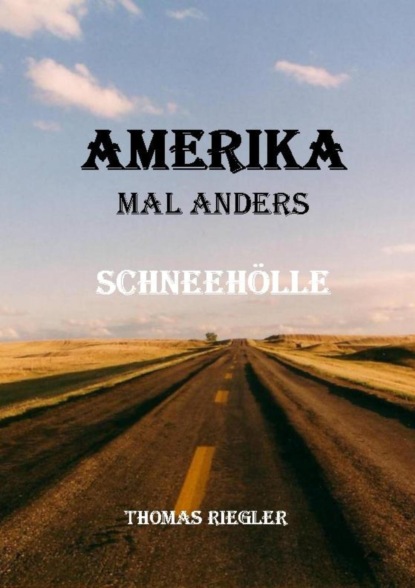 Amerika mal anders - Schneehölle (Thomas Riegler). 