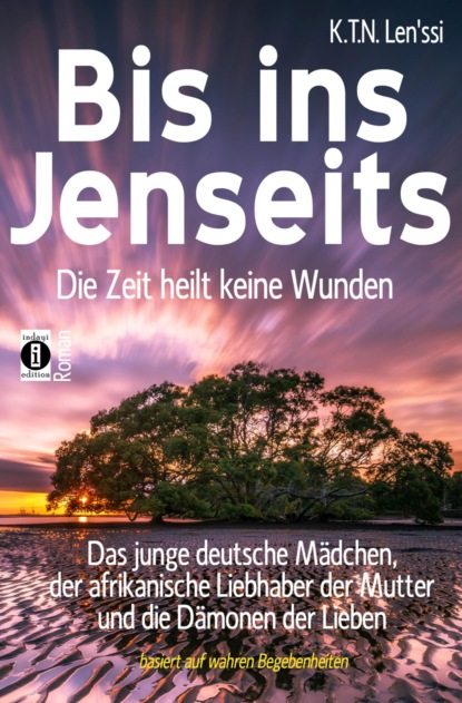 Bis ins Jenseits - die Zeit heilt keine Wunden (K.T.N. Lenssi). 