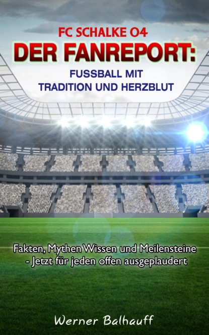 FC Schalke 04  Die Knappen  Von Tradition und Herzblut f?r den Fu?ball