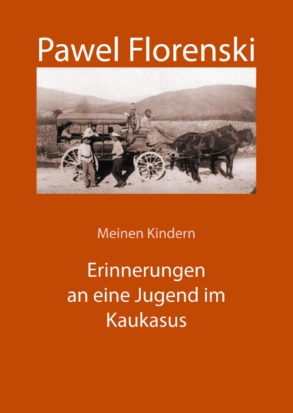 Meinen Kindern. Erinnerungen an eine Jugend im Kaukasus (Pawel Florenski). 