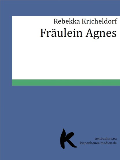 Fräulein Agnes (Rebekka Kricheldorf). 