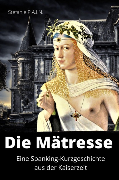 Die Mätresse (Stefanie P.A.I.N). 