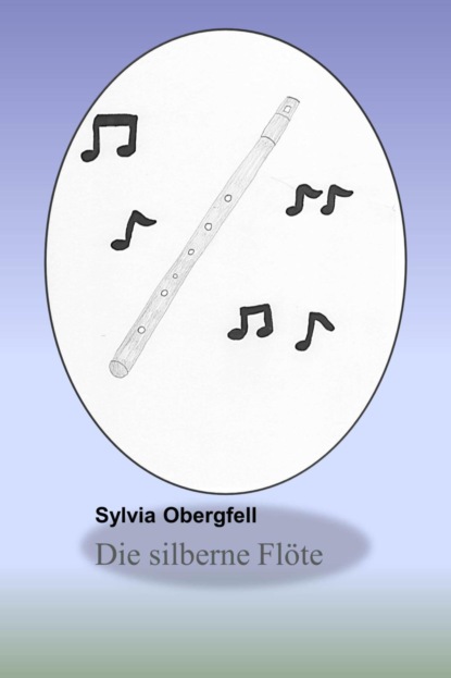 Die silberne Flöte (Sylvia Obergfell). 