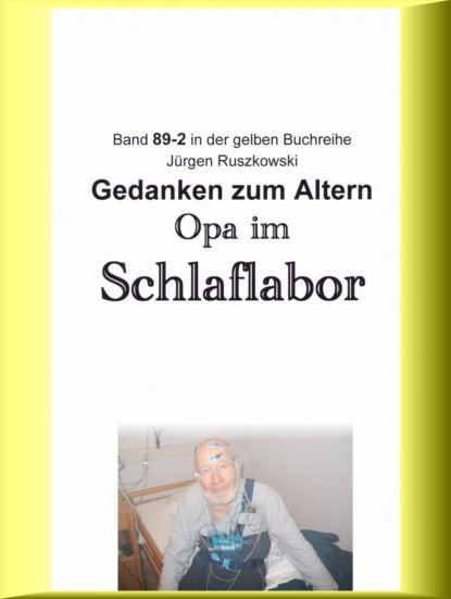 Opa im Schlaflabor - Gedanken zum Altwerden - Jürgen Ruszkowski