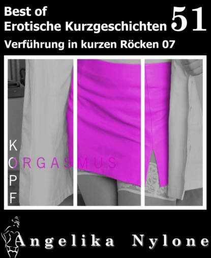 Erotische Kurzgeschichten 51 (Angelika Nylone). 