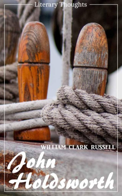 John Holdsworth (William Clark Russell) (Literary Thoughts Edition) (William Clark Russell). 