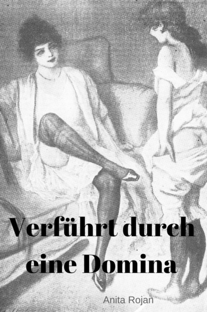 Verführt durch eine Domina (Anita Rojan). 