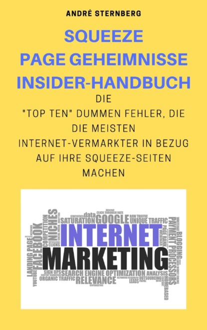 Squeeze Page Geheimnisse Insider-Handbuch - André Sternberg