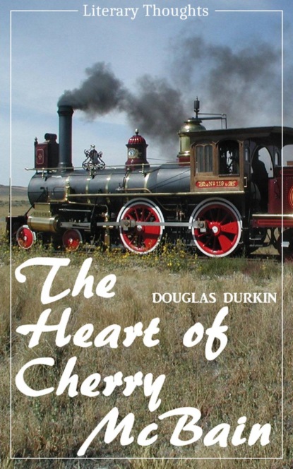 The Heart of Cherry McBain (Douglas Durkin) (Literary Thoughts Edition) (Douglas Durkin). 