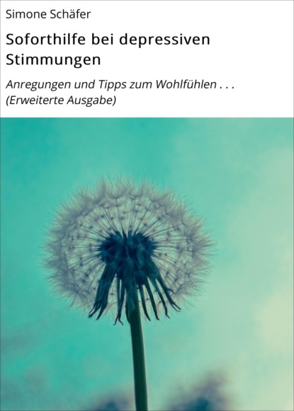 Soforthilfe bei depressiven Stimmungen (Simone Schäfer). 