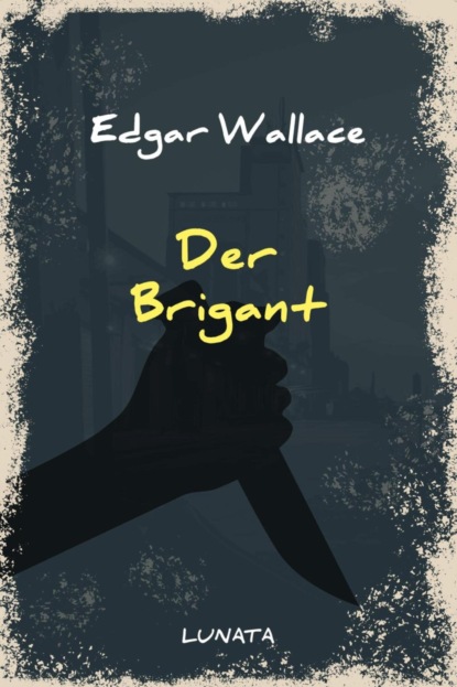 Der Brigant (Edgar Wallace). 