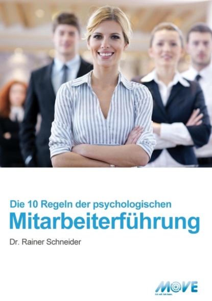 10 Regeln der psychologischen Mitarbeiterführung (Dr. Rainer Schneider). 