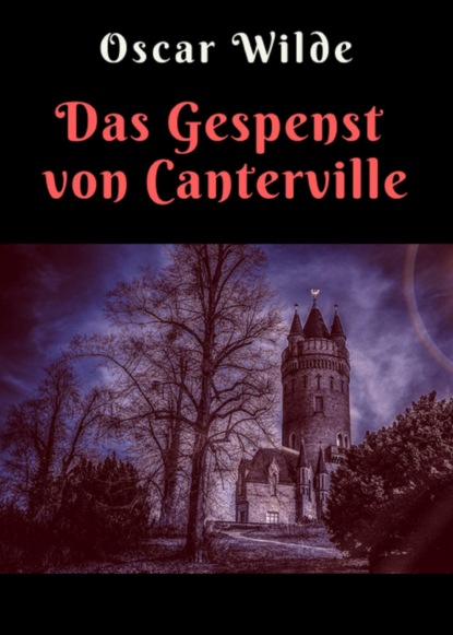 Oscar Wilde: Das Gespenst von Canterville - Vollständige deutsche Ausgabe (Oscar Wilde). 