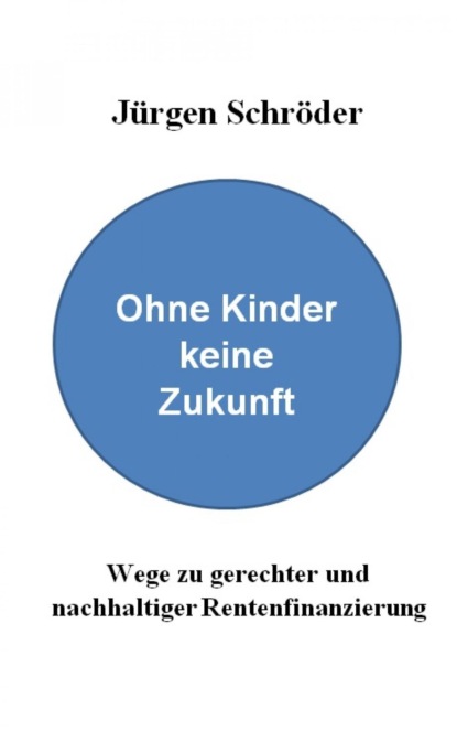 Ohne Kinder keine Zukunft (Dr. Jürgen Schröder). 