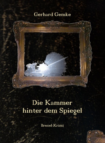 Die Kammer hinter dem Spiegel (Gerhard Gemke). 