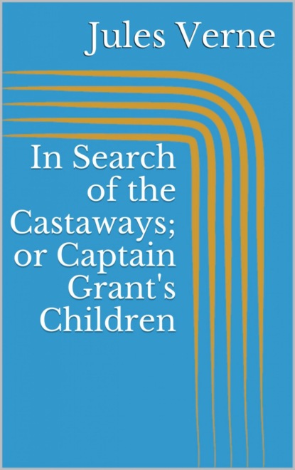 In Search of the Castaways; or Captain Grant s Children