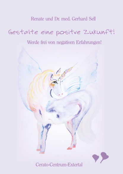 Gestalte eine positive Zukunft! (Renate Sell). 