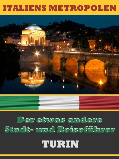 TURIN - Der etwas andere Stadt- und Reiseführer (A.D. Astinus). 