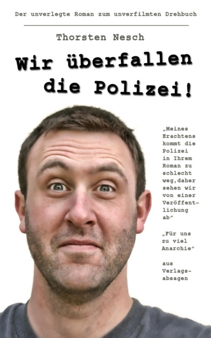 Wir überfallen die Polizei (Thorsten Nesch). 