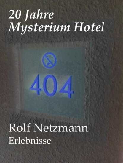 20 Jahre Mysterium Hotel (Rolf Netzmann). 