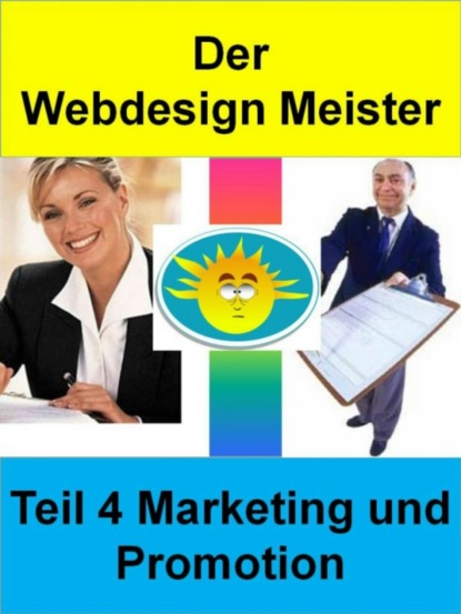 Der Webdesign Meister - Teil 4 Marketing und Promotion (Dr. Meinhard Mang). 