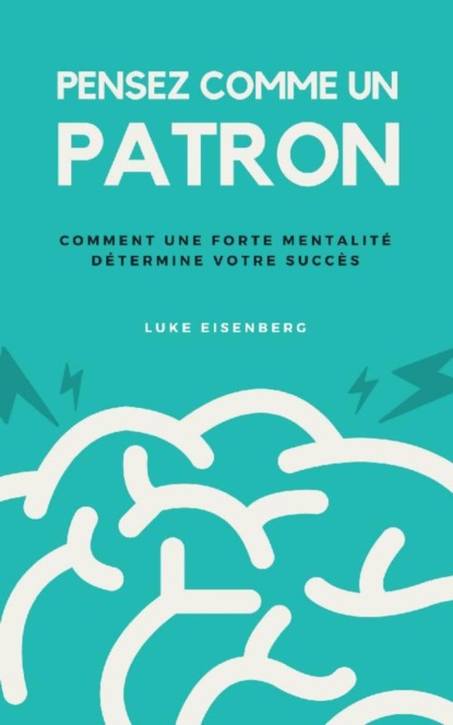 Pensez Comme Un Patron (Luke Eisenberg). 