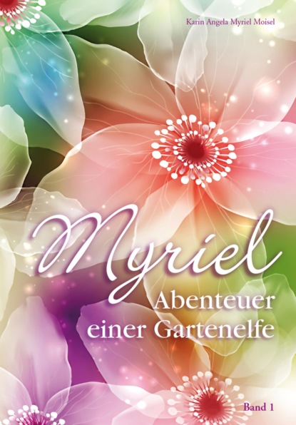 Myriel, Abenteuer einer Gartenelfe, mit Begleitbuch f?r Eltern