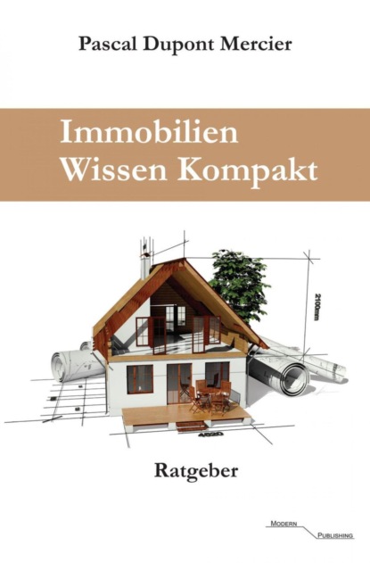 Immobilien Wissen Kompakt (Pascal Dupont Mercier). 