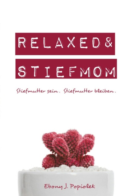 Relaxed & Stiefmom (Ebony Popiolek). 