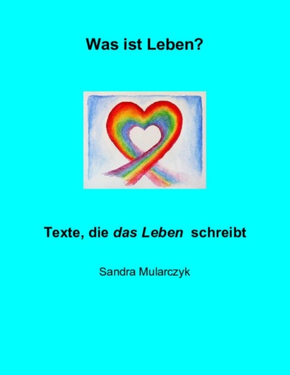 Was ist Leben? (Sandra Mularczyk). 