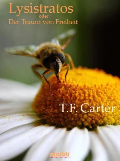 Обложка книги Lysistratos oder Der Traum von Freiheit, T.F. Carter