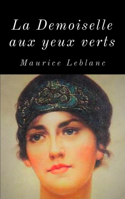 Arsène Lupin - La Demoiselle aux yeux verts (Maurice Leblanc). 