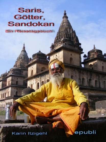 Saris, G?tter, Sandokan - Ein Reisetagebuch