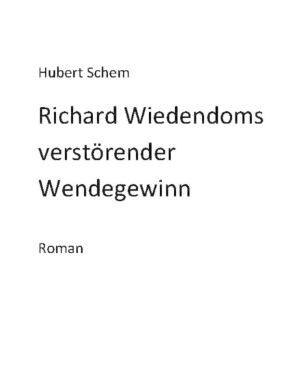 Richard Wiedendoms verst?render Wendegewinn