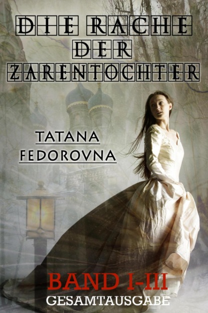 Die Rache der Zarentochter (Tatana Fedorovna). 