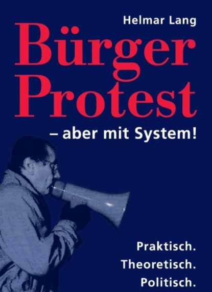 BürgerProtest - aber mit System! (Helmar Lang). 