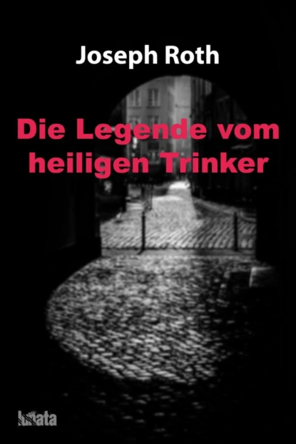 Обложка книги Die Legende vom heiligen Trinker, Йозеф Рот