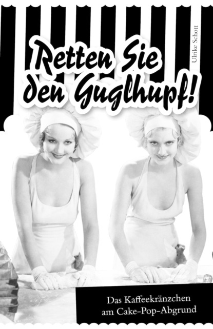 Retten Sie den Guglhupf! (Ulrike Schott). 