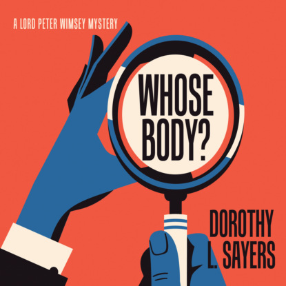 Whose Body? - Lord Peter Wimsey, Book 1 (Unabridged) (Dorothy L. Sayers). 