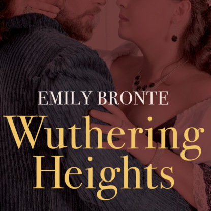 Wuthering Heights (Unabridged) (Emily Bronte). 
