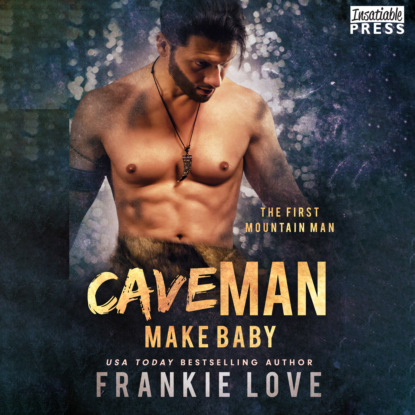 Cave Man Make Baby - The First Mountain Man, Book 3 (Unabridged) (Frankie Love). 