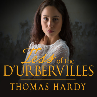 Tess of the d'Urbervilles (Unabridged)