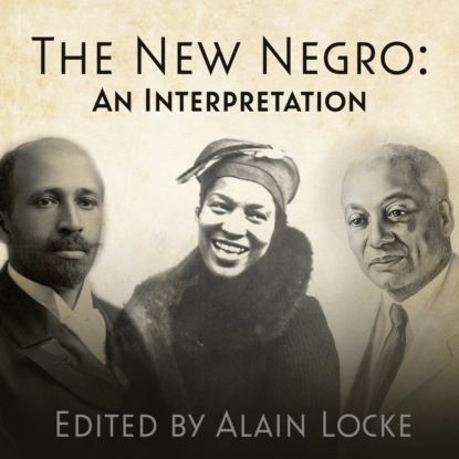 The New Negro - An Interpretation (Unabridged) (Alain Locke). 